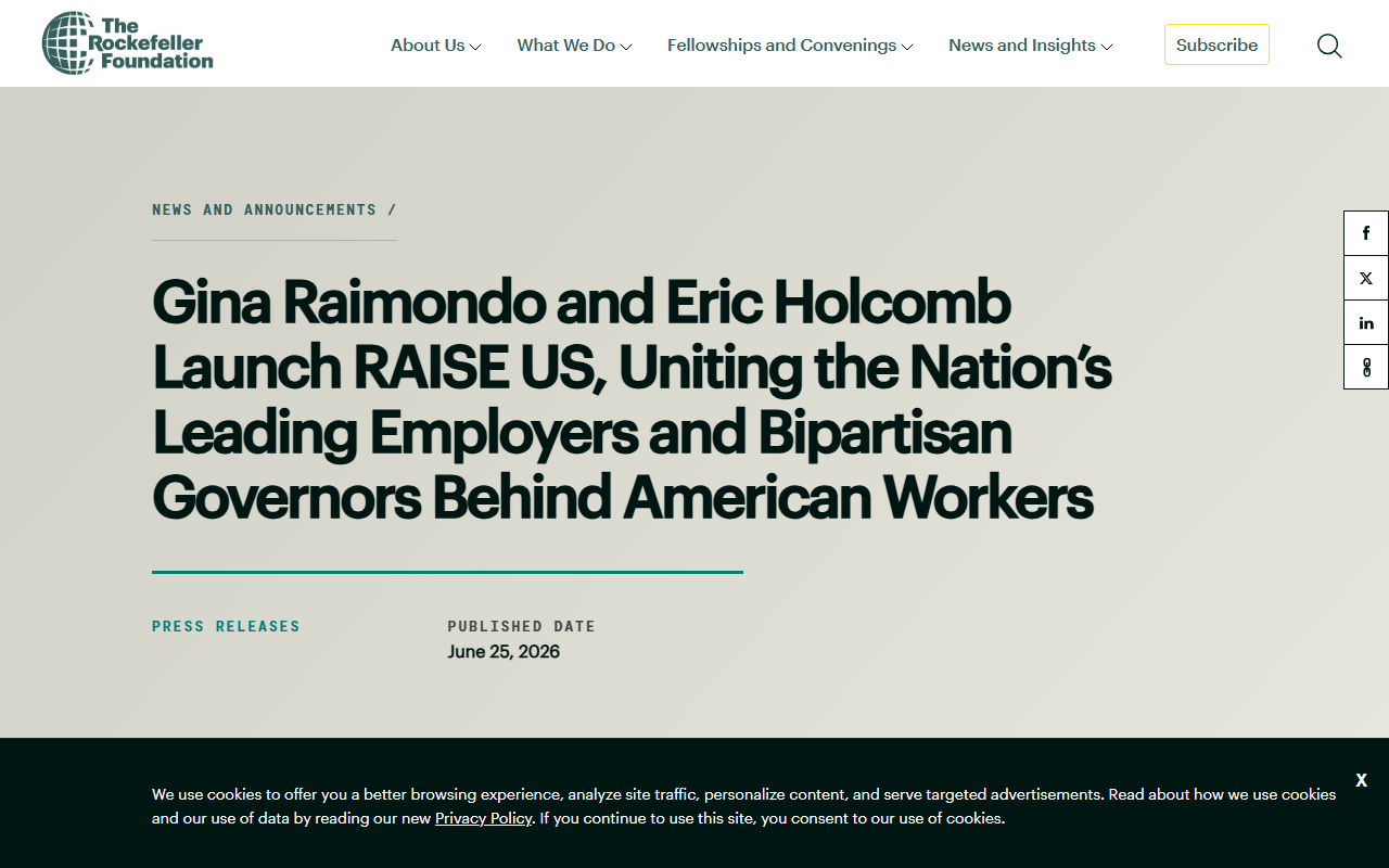 Rockefeller Foundation June 25 2026 RAISE US launches bipartisan nonprofit former Commerce Secretary Gina Raimondo CEO former Indiana Governor Eric Holcomb co-chair targeting 1 billion dollars more than half secured to retrain and redeploy US workers displaced by AI founding backers include rivals Amazon Microsoft Anthropic and the OpenAI Foundation plus Bank of America IBM Cisco Eli Lilly first pilots in Arkansas Connecticut Maryland Utah measured by jobs not enrollment