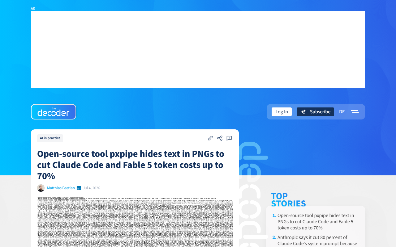 The Decoder report July 4 2026 open-source tool pxpipe by developer Steven Chong hides text in PNGs to cut Claude Code and Fable 5 token costs up to 70 percent exploits fixed per-image token pricing versus per-character text pricing 48000 characters system prompt costs 2700 tokens as image versus 25000 as text average savings 59 to 70 percent lossy tradeoff exact strings can come back garbled