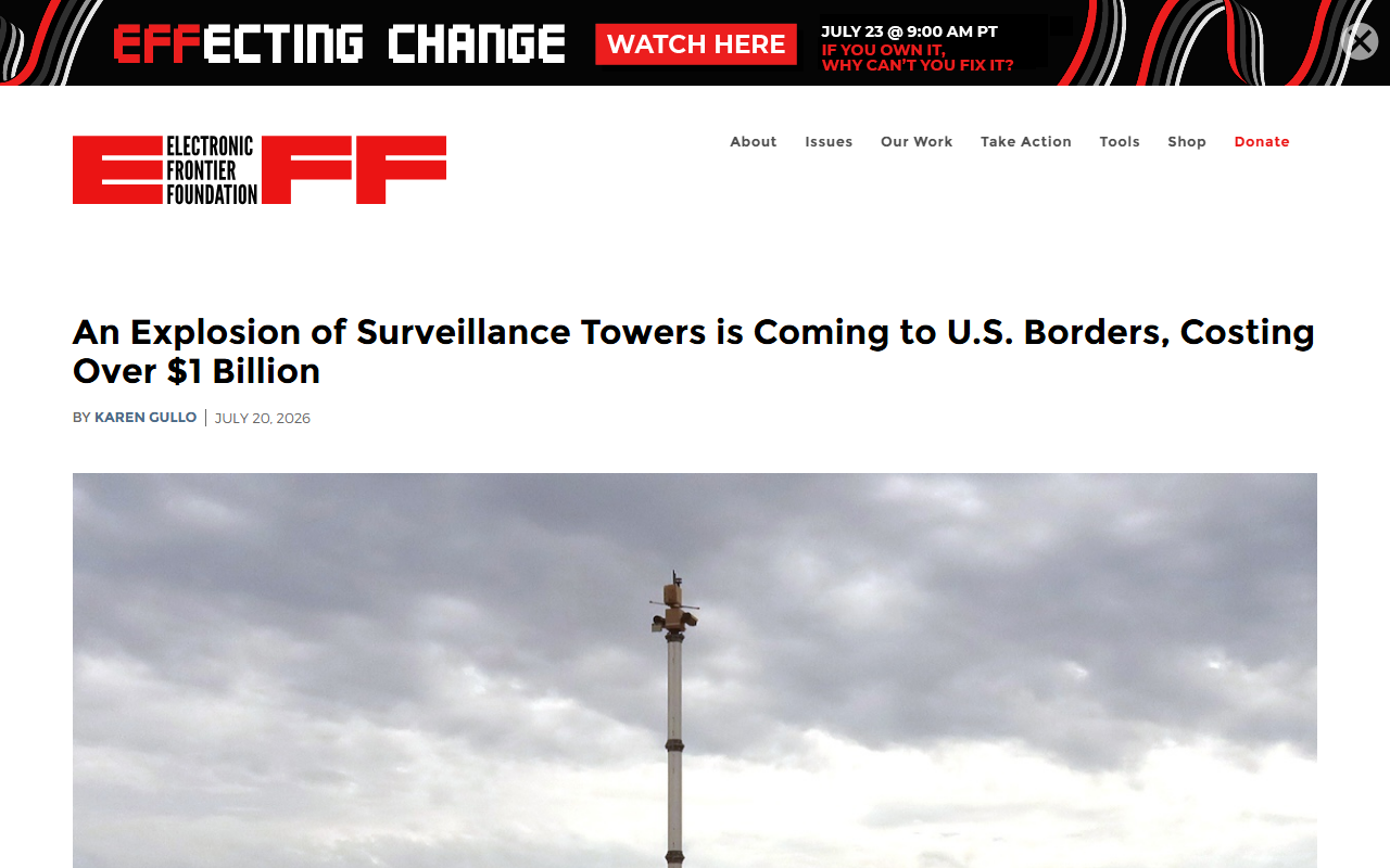 Electronic Frontier Foundation Deeplinks July 20 2026 explosion of surveillance towers coming to US borders costing over 1 billion dollars reading a July 2026 GAO report showing DHS plans to grow towers from 830 to 2300 by 2034 with autonomous towers using radar thermal infrared and optical systems and AI target tracking from Anduril Industries Sentry model expanding into Arizona Texas and California coastal communities