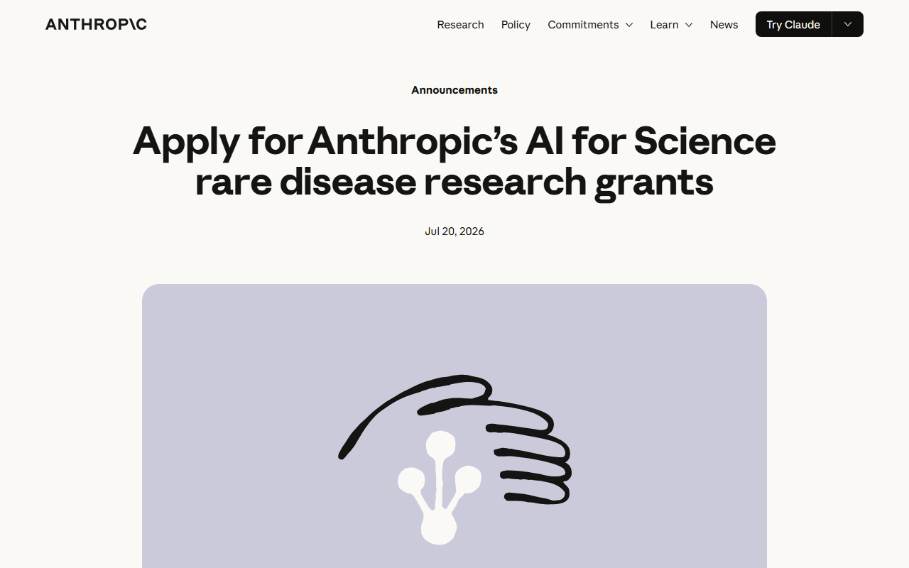 Anthropic July 20 2026 AI for Science rare disease research grants up to 50000 dollars in Claude API credits over six months per recipient two tracks basic science with patient organizations and early-stage biotech partnership with Monarch Initiative Mondo Disease Ontology Monarch Knowledge Graph DisMech agent-friendly mechanistic disease classification library grantees include Every Cure Centre for Population Genomics Violet Research Institute applications close August 2 2026